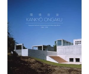 Various - Kankyō Ongaku: Japanese Ambient, Environmental & New Age 
