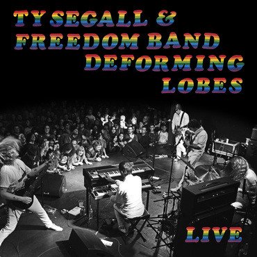 Drag City Ty Segall & The Freedom Band - Deforming Lobes