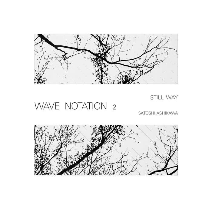 WRWTFWW Records Satoshi Ashikawa - Still Way (Wave Notation 2)