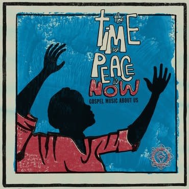 Luaka Bop Various - The Time For Peace Is Now (Gospel Music About Us)