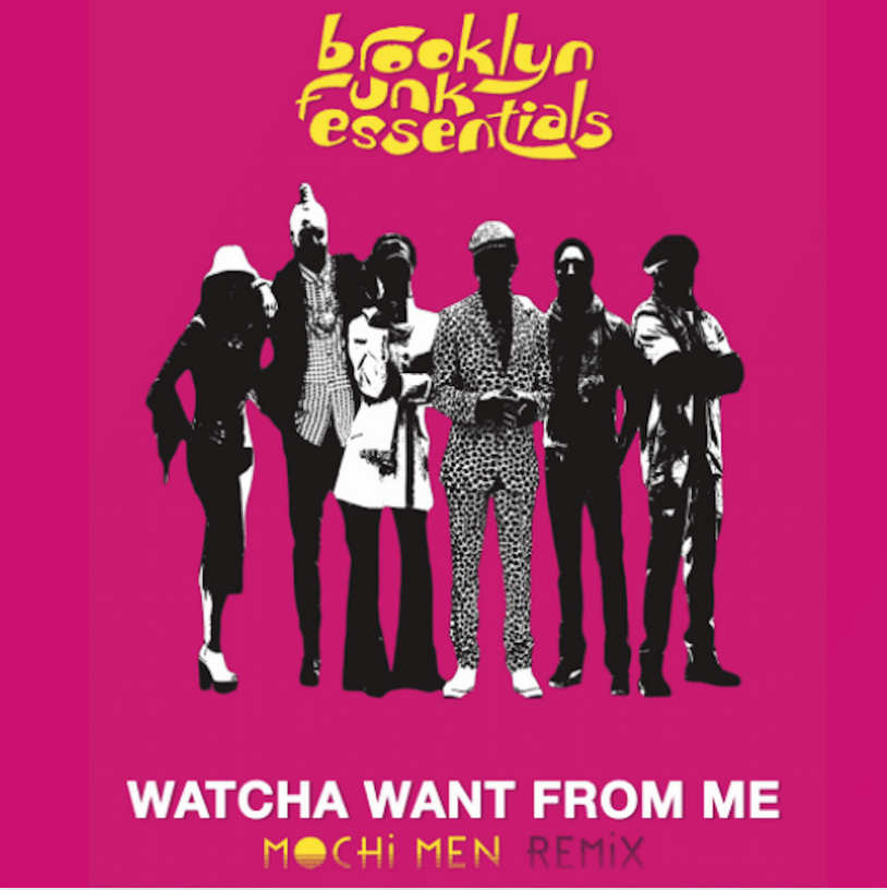 Mochi Brooklyn Funk Essentials - Watcha Want from Me (Mochi Men Remix)