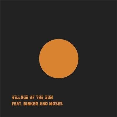 Gearbox Records Village Of The Sun (Feat. Binker and Moses) - Village Of The Sun