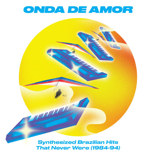 Soundway Records Various - Onda De Amor: Synthesized Brazilian Hits That Never Were (1984-94)