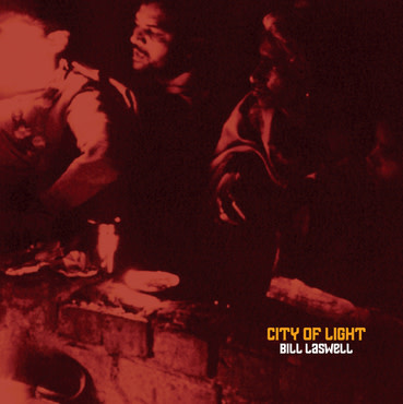 Sub Rosa Bill Laswell Feat Coil, Trilok Gurtu, Tetsu Inoue, Lori Carson, Hakim Bey - City of Light