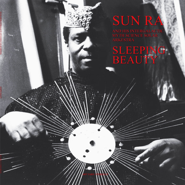 Art Yard Sun Ra & His Myth Science Solar Arkestra - Sleeping Beauty