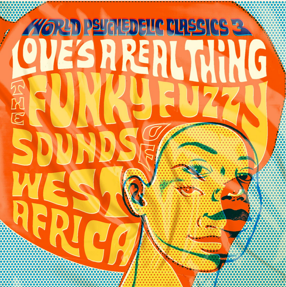 Luaka Bop Various - World Psychedelic Classics, Vol. 3: Love’s A Real Thing: The Funky Fuzzy Sounds of West Africa