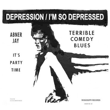 Mississippi Records Abner Jay - Depression / I’m So Depressed