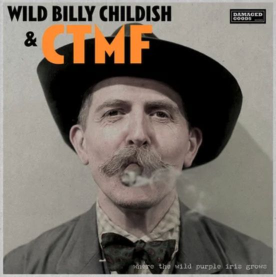 Damaged Goods Records Wild Billy Childish & CTMF - Where The Wild Purple Iris Grows