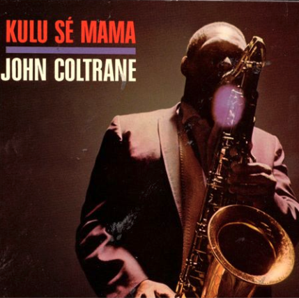 Endless Happiness John Coltrane - Kulu Se Mama