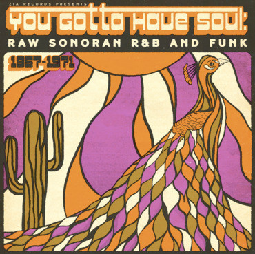 Zia Records Various - You Gotta Have Soul: Raw Sonoran R&B and Funk (1957-1971)