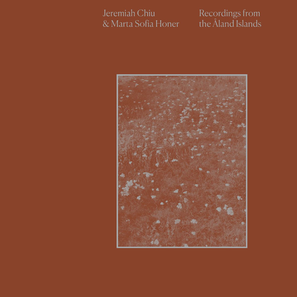 International Anthem Jeremiah Chiu & Marta Sofia Honer - Recordings From the Aland Islands