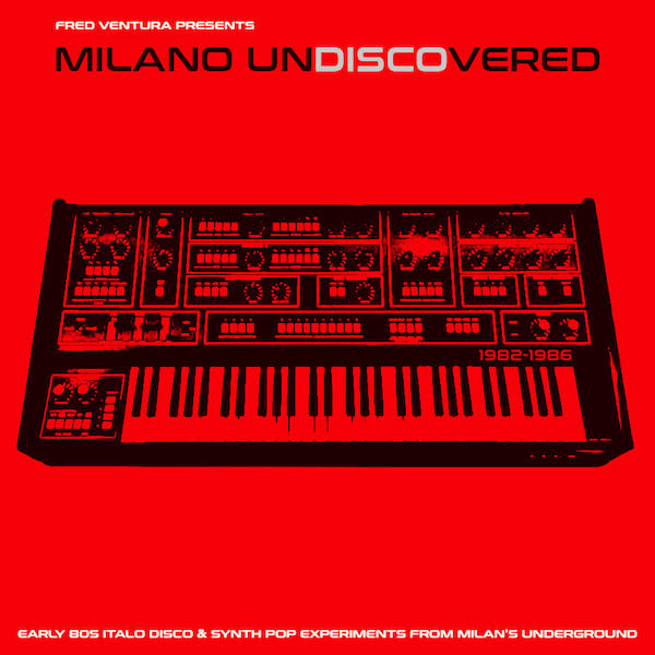 Spittle Records Various – Milano Undiscovered (Early 80s Italo Disco & Synth Pop Experiments From Milan's Underground)