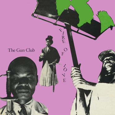 The Gun Club - Fire of Love at STP Records - STRANGER THAN