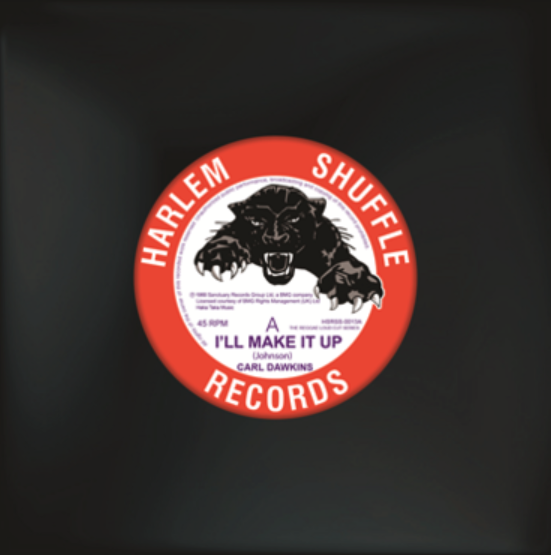 Harlem Shuffle Records Carl Dawkins -  I'll Make It Up / Hot and Sticky