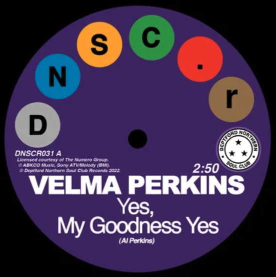 Deptford Northern Soul Club Records Velma Perkins / Johnson, Hawkins, Tatum & Durr - Yes, My Goodness Yes/You Can't Blame Me