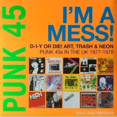 Soul Jazz Records Various - PUNK 45: I'm A Mess! D-I-Y Or DIE! Art, Trash & Neon - Punk 45s In The UK 1977-78