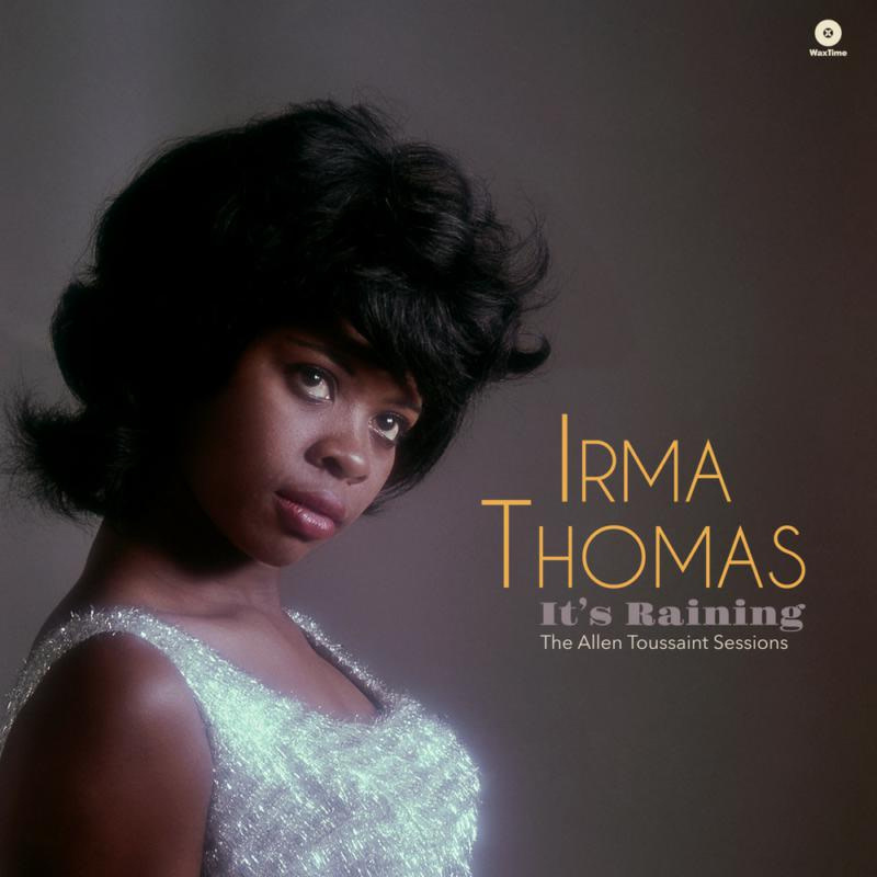 Waxtime Irma Thomas - It's Raining - The Allen Toussaint Sessions