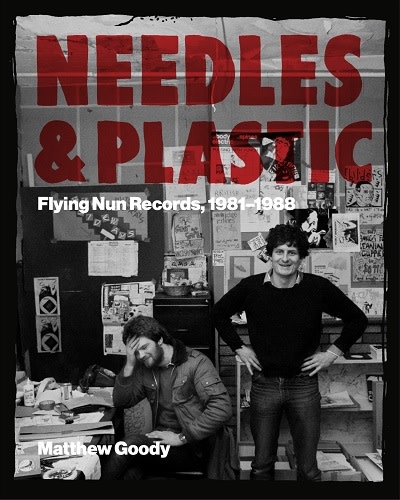 Third Man Books Matthew Goody - Needles and Plastic: Flying Nun Records, 1981-1988