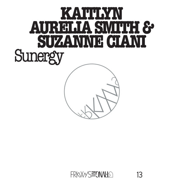 RVNG Kaitlyn Aurelia Smith & Suzanne Ciani - FRKWYS Vol. 13 Sunergy (Expanded)