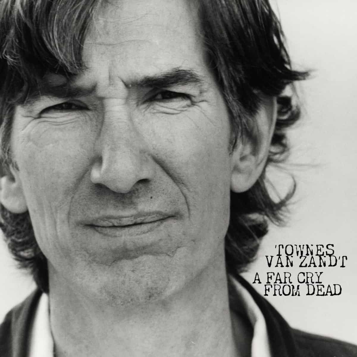 Fat Possum Records Townes Van Zandt - A Far Cry From Dead