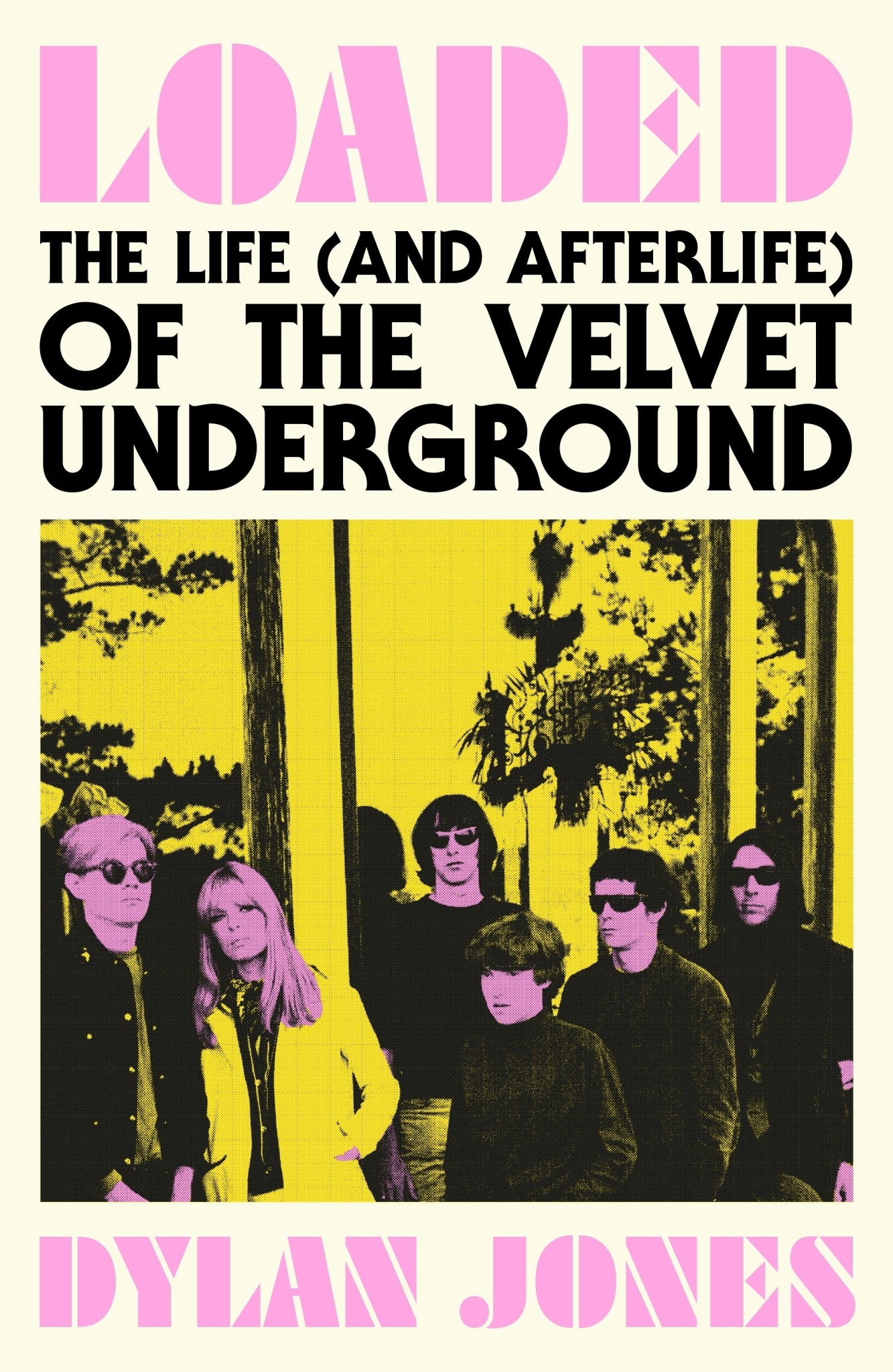 White Rabbit Books Dylan Jones - Loaded: The Life (and Afterlife) of The Velvet Underground [SIGNED COPIES]