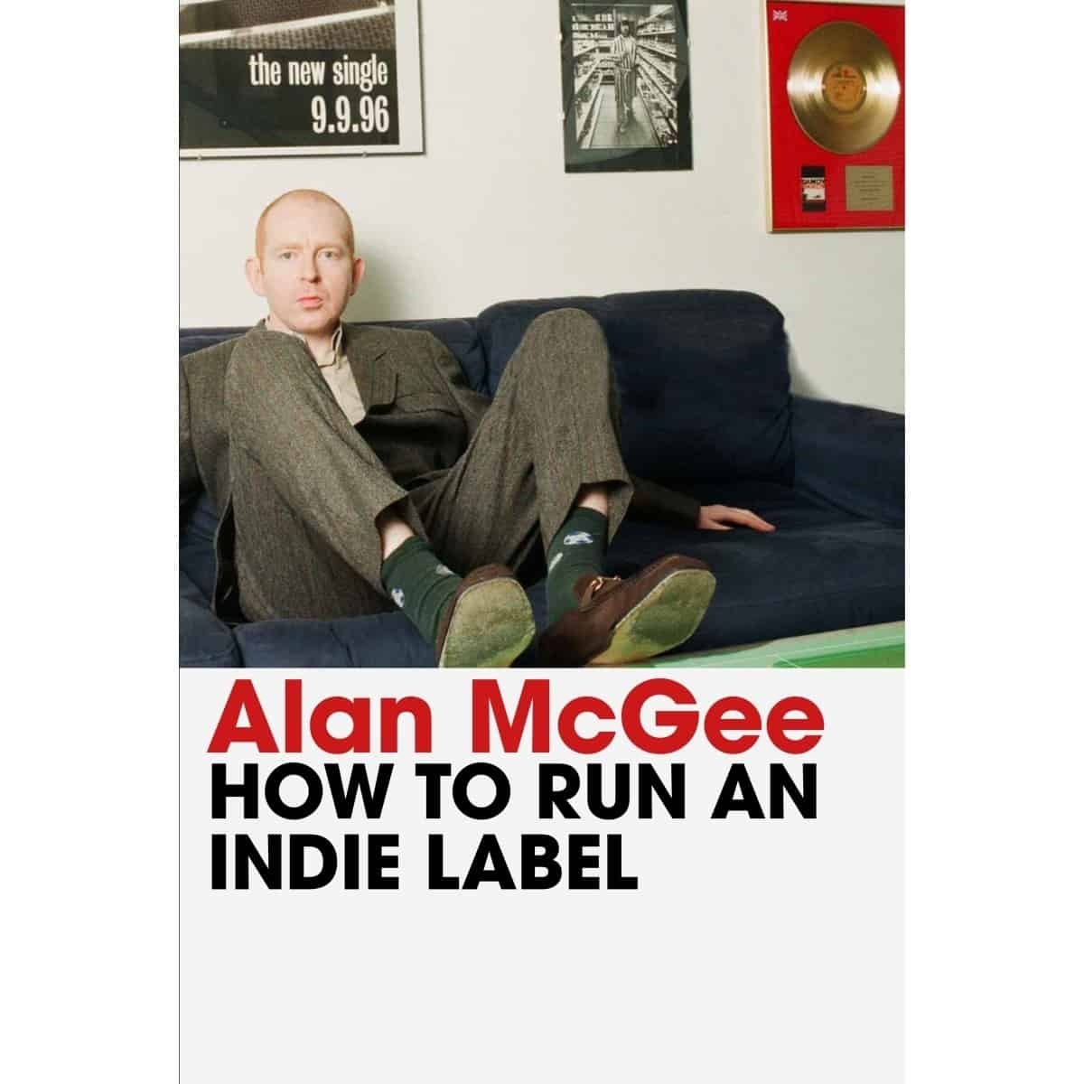 Atlantic Books Alan McGee - How to Run an Indie Label (SIGNED COPIES)