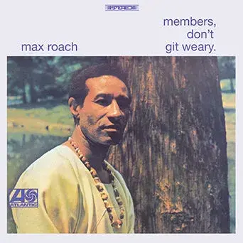 Arc Records Max Roach - Members, Don't Git Weary