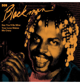 Mr Bongo Don Blackman - Say You'll Be Mine / Your Love Makes Me Crazy