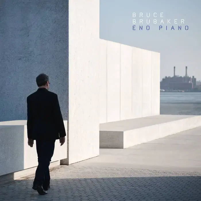 Infine Music Bruce Brubaker - Eno Piano