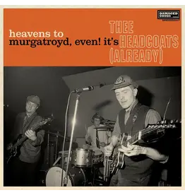 Damaged Goods Records Thee Headcoats - Heavens to Murgatroyd, Even! It’s Thee Headcoats (Already)