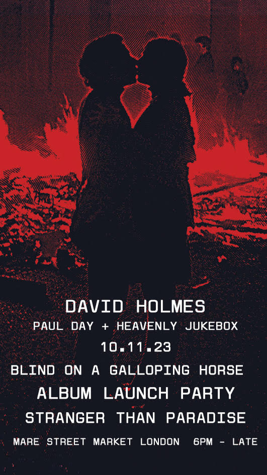EVENT: David Holmes - Galloping Blind on a Horse Launch Party Fri 