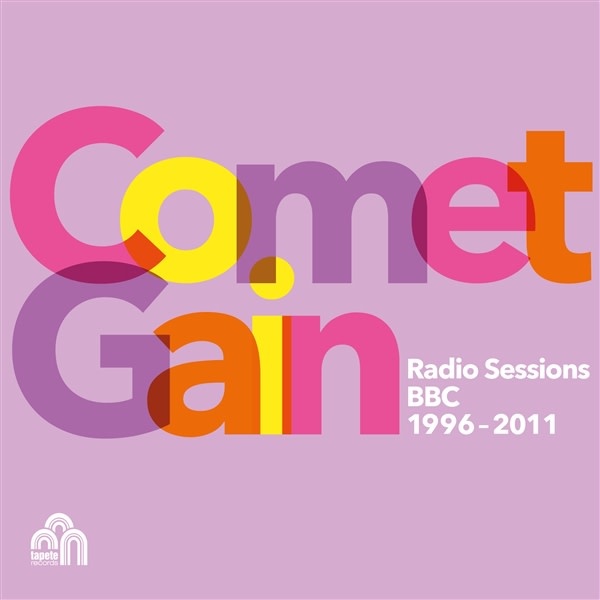 Tapete Records Comet Gain - Radio Sessions (BBC 1996-2011)