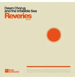 Sonic Cathedral Dawn Chorus and the Infallible Sea – Reveries (Orange Vinyl)