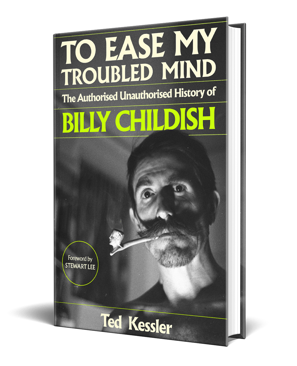 White Rabbit Books ‘To Ease My Troubled Mind’: The Authorised, Unauthorised History of Billy Childish