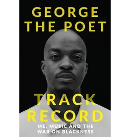 SIGNED George the Poet - Track Record: Me, Music, and the War on Blackness