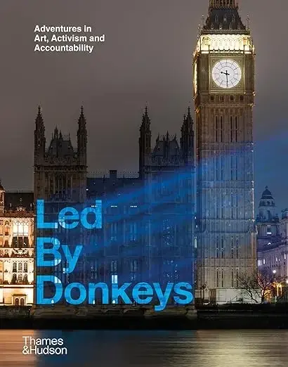 Hachette SIGNED Led By Donkeys - Adventures in Art, Activism and Accountability