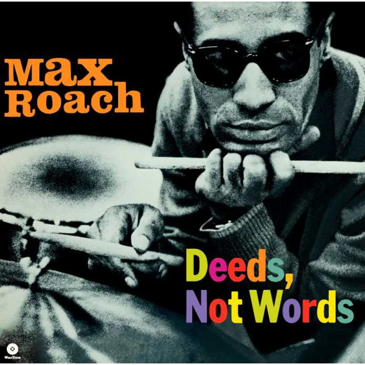 Waxtime Max Roach - Deeds, Not Words