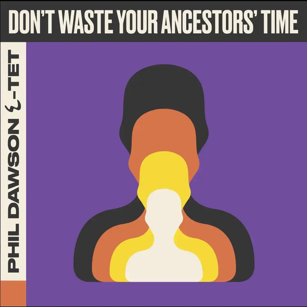 Funkiwala Phil Dawson Quintet - Don't Waste Your Ancestors' Time