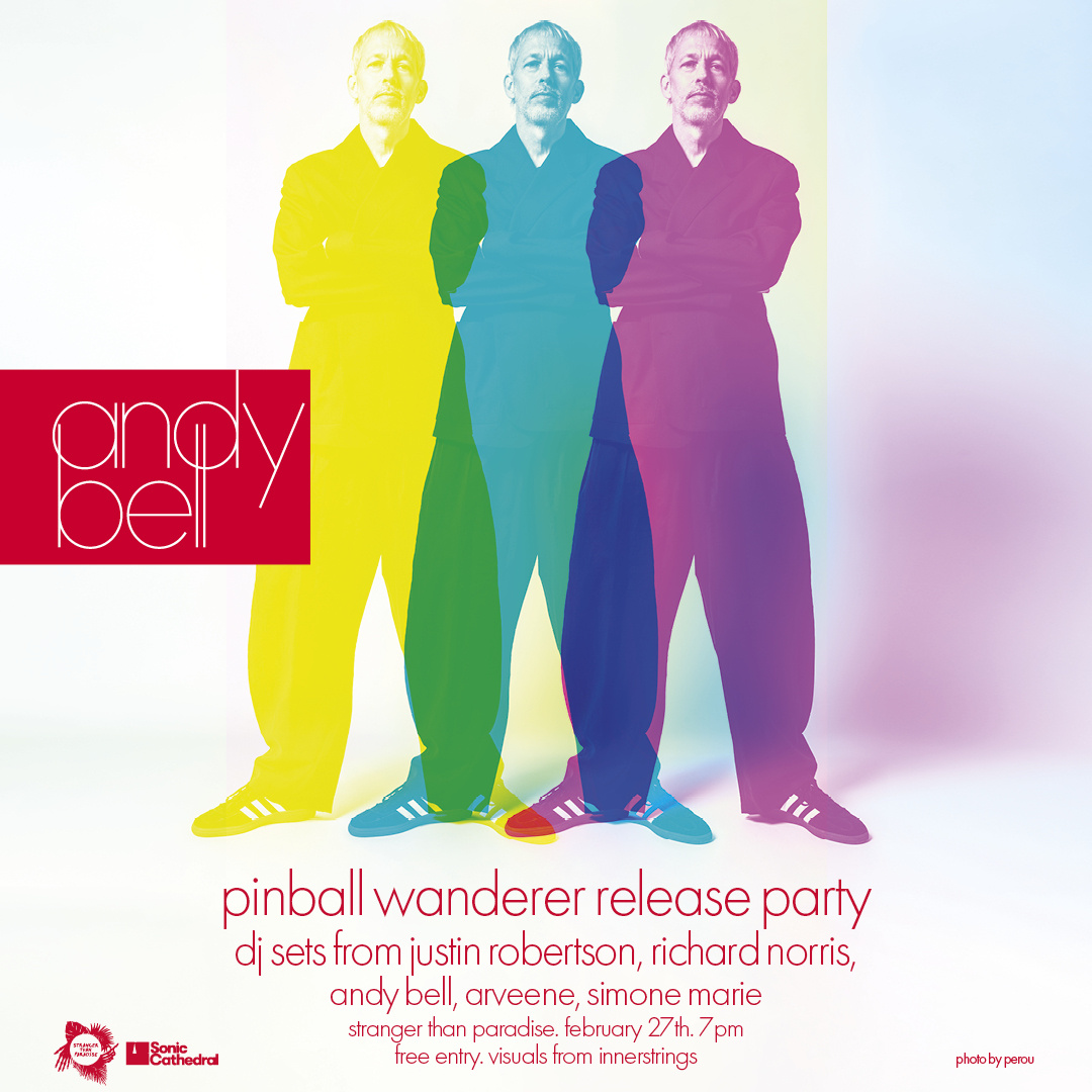 EVENT: ANDY BELL - PINBALL WANDERER - RELEASE PARTY - THURSDAY 27TH FEB