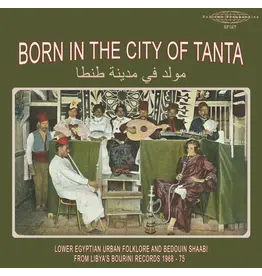 Sublime Frequencies Various - Born in the City of Tanta: Lower Egyptian Urban Folklore and Bedouin Shaabi from Libya's Bourini Records 1968-75