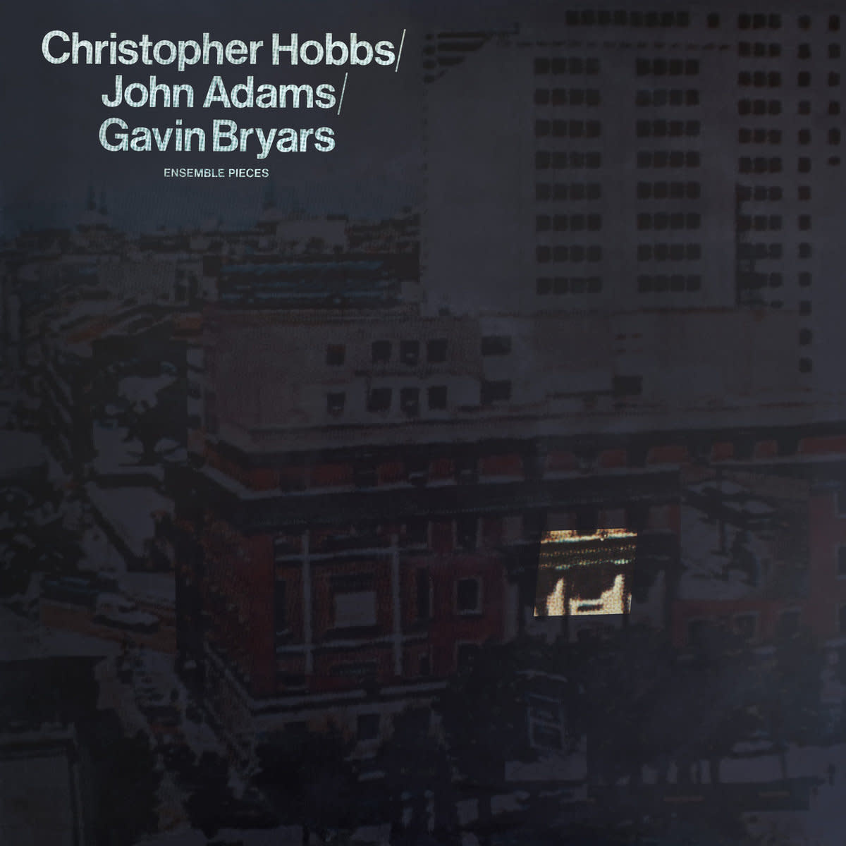 Dialogo Christopher Hobbs / John Adams / Gavin Bryars - Ensemble Pieces