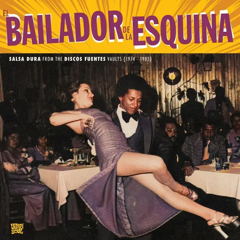Vampisoul Various - El Bailador De La Esquina: Salsa Dura from the Disco Fuentes Vaults 1974-1985