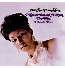 Rhino Aretha Franklin - I Never Loved A Man The Way I Love You
