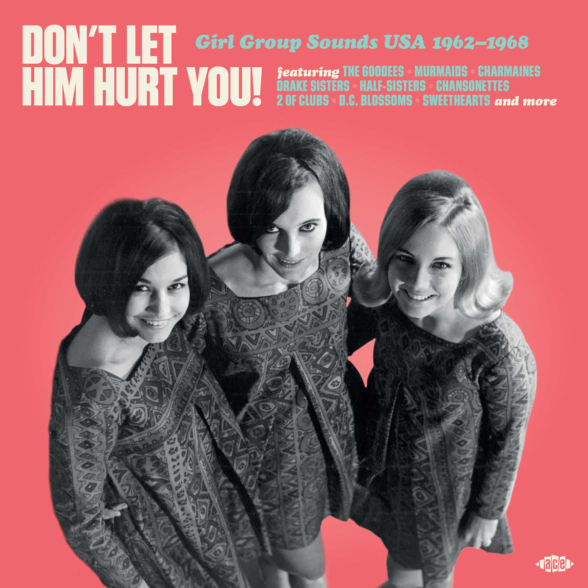 Ace Records Various - Don't Let Him Hurt You! Girl Group Sounds USA 1962-1968