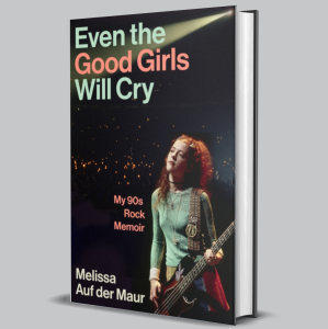 Atlantic Records SIGNED Melissa Auf der Maur - Even the Good Girls Will Cry: My ’90s Rock Memoir