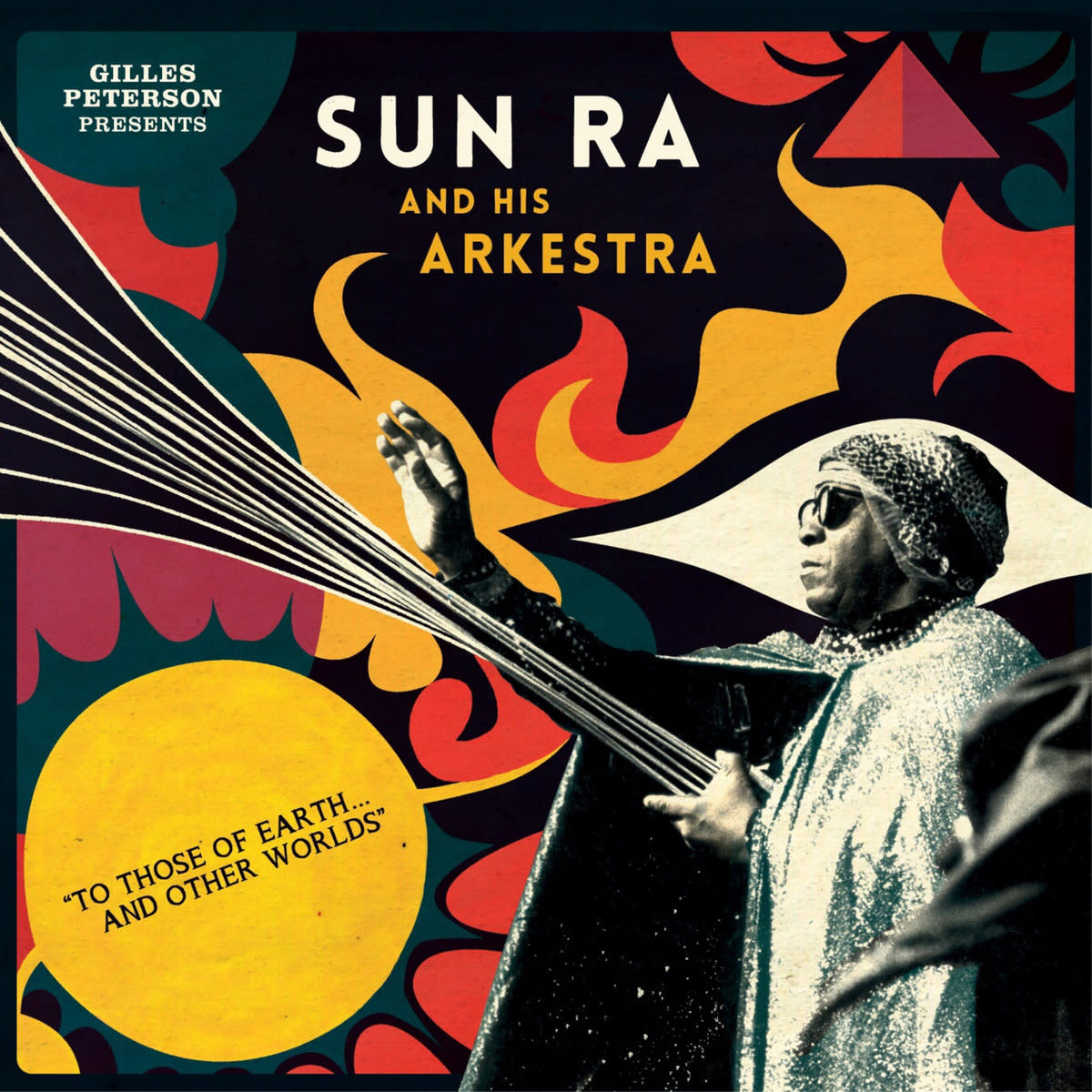 Strut Sun Ra Arkestra - Gilles Peterson Presents: To Those Of Earth​.​.​. And Other Worlds