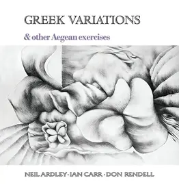 Endless Happiness Neil Ardley, Ian Carr, Don Rendell - Greek Variations and Other Aegean Exercises