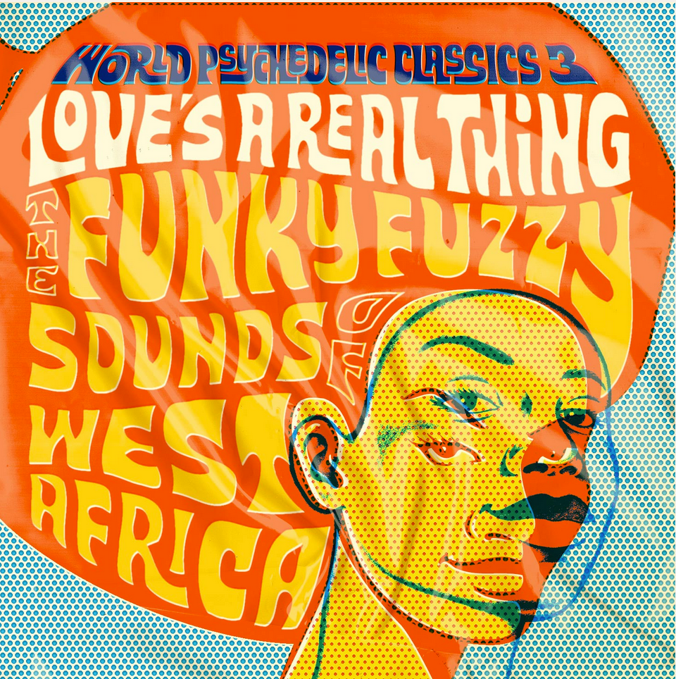 Luaka Bop Various - World Psychedelic Classics 3: Love’s A Real Thing: The Funky Fuzzy Sounds of West Africa