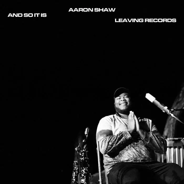 Leaving Records Aaron Shaw - And So It Is