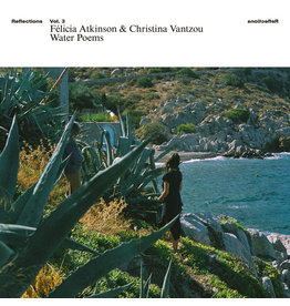 RVNG Félicia Atkinson & Christina Vantzou - Reflections Vol. 3: Water Poems